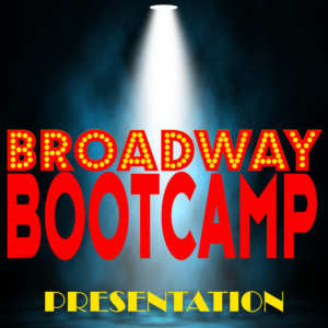 Broadway Bootcamp Presentation, Saturday 7-25-26 @ 10AM